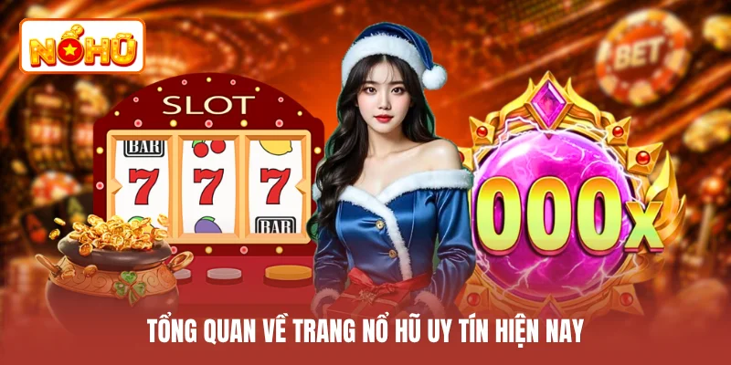 Tổng quan về trang nổ hũ uy tín hiện nay